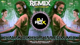 Jhalak Dikhhla Jaa Edm Mix Dj 2k24  Hindi Dj Song  Extended Dance Mix Dj Adx x Dj Dipu [upl. by Shuler]