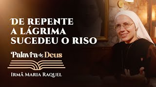 Palavra de Deus  De repente a lágrima sucedeu o riso Lc 172637 Ir Maria Raquel 1511 [upl. by Anwahs]