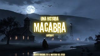 Una Historia MACABRA  Capítulo 1  Especial HALLOWEEN [upl. by Miquela]