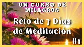 Reto de 7 Días de Meditación 🕊️ Un CURSO de MILAGROS 🕊️ Día 1 El Perdón 🕊️ [upl. by Atirres]