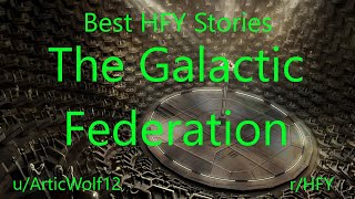 Best HFY Reddit Stories The Galactic Federation [upl. by Casi]