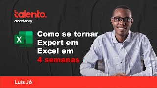 Como se tornar Expert em Excel em 4 semanas  Luis Jó  Talento Academy [upl. by Antonie]