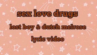 Dutch Melrose amp Lost Boy  SEX LOVE DRUGS lyric video [upl. by Tremann791]