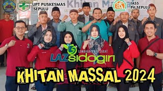 KHITAN MASSAL 2024  LAZ SIDOGIRI  UPT PUSKESMAS SEPULU  IASS PK SEPULU [upl. by Ignace963]