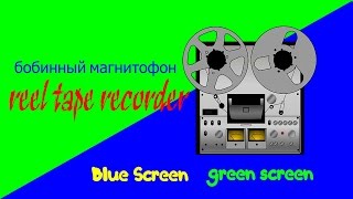 reel tape recorder Green screen blue screen Full HD1080 [upl. by Nomelc]