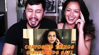 FILTERCOPY CONFUSING THINGS GIRLFRIENDS SAY  Reaction [upl. by Ligetti]