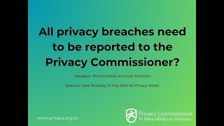 All privacy breaches need to be reported to the Privacy Commissioner [upl. by Ihtak]