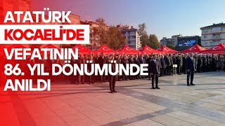 ATATÜRK  VEFATININ 86 YIL DÖNÜMÜNDE ANILDI [upl. by Leugar]