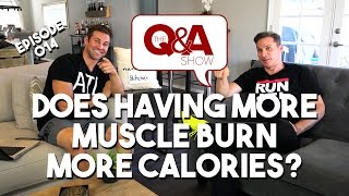 Does Having More Muscle Burn More Calories  QampAShow Episode 14 [upl. by Nillor707]