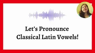 How To Pronounce Classical Latin Vowels [upl. by Aihseket]