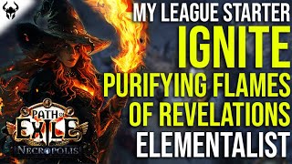 IGNITE PURIFYING FLAMES OF REVELATIONS  My League Starter for Necropolis  Path of Exile 324 [upl. by Ilyk]