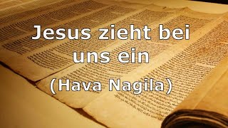 Jesus zieht bei uns ein  Hava Nagila  Messianische Lobpreis [upl. by Adai841]