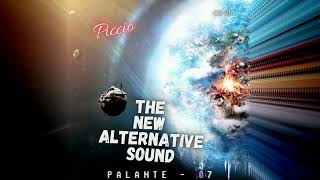 PALANTE 07  The New Alternative Sound Piccio [upl. by Aleemaj]