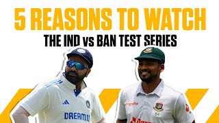 India vs Bangladesh  5 reasons to watch the Test series [upl. by Ulises]