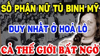 Không Ngờ NỮ TÙ BINH MỸ DUY NHẤT Ở Nhà TÙ Hoả Lò Lại Có Số Phận Thế Này   Triết Lý Tinh Hoa [upl. by Eatnoj]