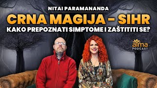 CRNA MAGIJA  SIHR KAKO PREPOZNATI SIMPTOME I ZAŠTITITI SE  NITAI PARAMANANDA PODCAST [upl. by Netsryk]