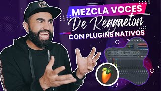 Como MEZCLAR VOCES DE REGGAETON en FL STUDIO con plugins NATIVOS [upl. by Ahsaeym]