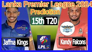 LPL 2024  Match 15  Jaffna Kings vs Kandy Falcons PredictionLPL2024 [upl. by Narcis]