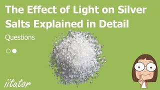 💯 The Effect of Light on Silver Salts Explained with Clear Examples [upl. by Annoyik]