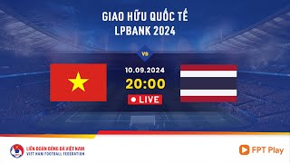 🔴 Trực tiếp VIỆT NAM  THÁI LAN  10092024  Giao hữu quốc tế LPBank 2024 [upl. by Saleem59]