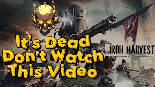 Iron Harvest Is Dead Please Do Not Watch This Video [upl. by Ahseenyt]