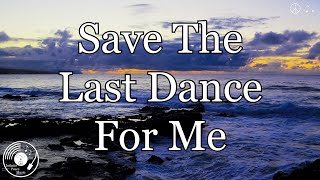 Save The Last Dance For Me w Lyrics  The Drifters Version [upl. by Irolav903]