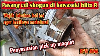 Penyesuaian pick up magnet kawasaki blitz R jika pakai cdi shogun 110❗❗ [upl. by Taimi]