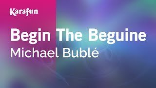 Begin the Beguine  Michael Bublé  Karaoke Version  KaraFun [upl. by Atyekram891]