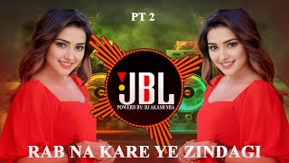 Rab Na Ke Ye Zindagi  Pt 2  DJ Akash Mia  Hindi Sad Song Remix  Koster Gan  Official Dj  2024 [upl. by Llerrot438]