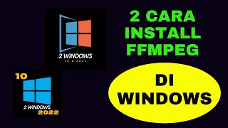 2 CARA INSTALL FFMPEG DI WINDOWS [upl. by Anisamot885]