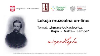 Lekcja muzealna online quotIgnacy Łukasiewicz Ropa – Nafta – Lampaquot [upl. by Merrielle]