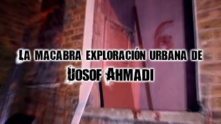 La macabra exploración urbana de Uosof Ahmadi [upl. by Tellford317]