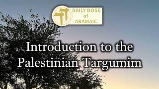 Palestinian Targumim Intro [upl. by Eenram]