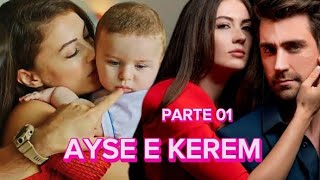 A HISTÓRIA DE AYSE E KEREM PARTE 01  ARMADILHA DO AMOR [upl. by Yleik]