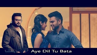 Aye Dil Tu Bata  Sahir Ali Bagga  Full Video [upl. by Alexia295]