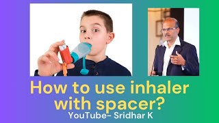 What is the correct technique to use inhaler with spacer Dr Sridhar [upl. by Lillis115]