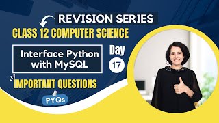 Day 17  PYQs  Interface Python with MySQL  Important Questions  Class 12 Computer Science [upl. by Assillam]