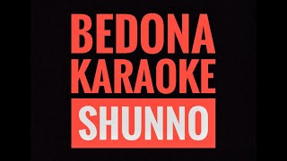 SHUNNO  BEDONA  karaoke original instrumental [upl. by Ydniw]