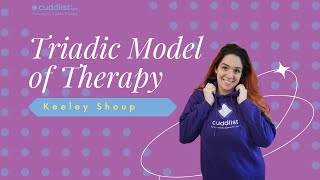 The Triadic Model of Therapy in Cuddle Therapy with Keeley Shoup [upl. by Arymat366]