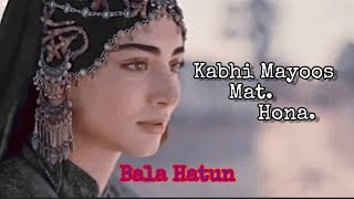 Kabhi Mayoos mat hona  Bala Hatun Sad Story 😢 [upl. by Annel358]