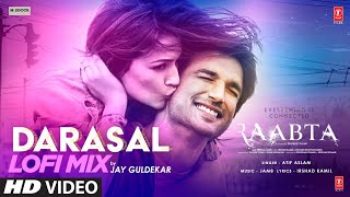 Darasal LoFi Remix  Jay Guldekar  Atif Aslam  Raabta  Sushant Singh Rajput Kriti Sanon [upl. by Casia]