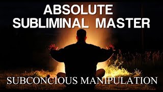 Absolute Subliminal Master  Subconscious Manipulation  Subliminal [upl. by Nevai]