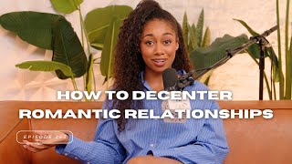 Episode 243 How to Decenter Men and Romantic Relationships [upl. by Nodnahs720]