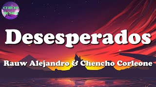 ♫ Rauw Alejandro amp Chencho Corleone  Desesperados Letra\Lyrics [upl. by Theodora]