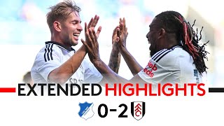 ESR amp Adama Bag As Fulham End PreSeason In Style 🇩🇪  Hoffenheim 02 Fulham  EXTENDED HIGHLIGHTS [upl. by Ytirahs]