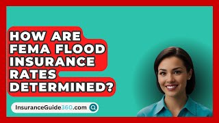 How Are FEMA Flood Insurance Rates Determined  InsuranceGuide360com [upl. by Anivel469]