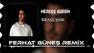 Semicenk  Herkes Gibisin  Ferhat Güneş Remix [upl. by Anirbus]