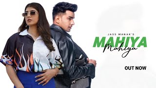 MAHIYA  Jass Manak New Song  Letest Punjabi Songs  New Punjabi Songs 2024 [upl. by Lennad]