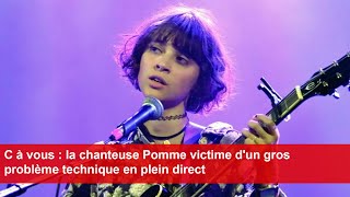 C à vous  la chanteuse Pomme victime dun gros problème technique en plein direct [upl. by Honoria]