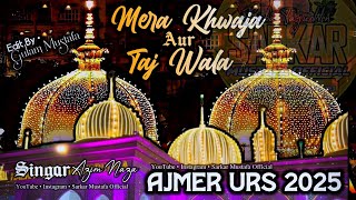 Ajmer Urs 2025 New Qawwali • Mera Khwaja Aur Taj Wala • New Qawwali  Azim Naza Qawwal [upl. by Terrye]